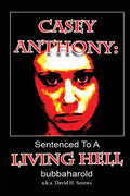 Casey Anthony: Sentenced To A Living Hell - Paperback
