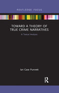 Toward a Theory of True Crime Narratives: A Textual Analysis - Paperback