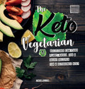 The Keto Vegetarian: 84 Delicious Low-Carb Plant-Based, Egg & Dairy Recipes For A Ketogenic Diet (Nutrition Guide) - Hardcover