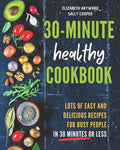 The 30-Minute Healthy Cookbook: The New 90 Easy and Delicious Recipes in 30 Minutes or less to Live Longer and Healthier - Paperback