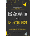 Rage to Riches: An Entrepreneur's Story of Anger, Ambition, and Achievement - Hardcover