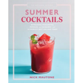 The Artisanal Kitchen: Summer Cocktails: Refreshing Margaritas, Mimosas, and Daiquiris--And the World's Best Gin and Tonic - Hardcover