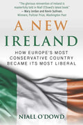 A New Ireland: How Europe's Most Conservative Country Became Its Most Liberal - Hardcover