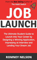 Job Launch: The ultimate student guide to launch into your career by designing a winning application, impressing at interview and landing your dream j - Paperback