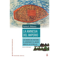 La amnesia del imperio: Los muros del racismo, el apartheid y el ancho mar de las estrellas - Paperback