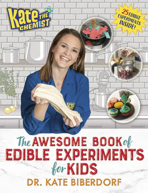 Kate the Chemist: The Awesome Book of Edible Experiments for Kids - Paperback