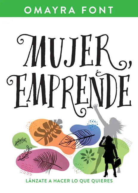 Mujer, Emprende: Lánzate a Hacer Lo Que Quieres - Paperback