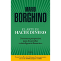 El Arte de Hacer Dinero: Una Nueva Perspectiva Para Desarrollar su Inteligencia Financiera - Paperback