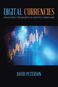 Digital Currencies: Unlocking the Secrets of Crypto-Currencies - Paperback