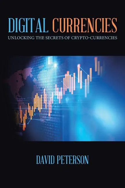 Digital Currencies: Unlocking the Secrets of Crypto-Currencies - Paperback