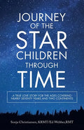 Journey of the Star Children Through Time: A True Love Story for the Ages Covering Nearly Seventy Years and Two Continents - Paperback