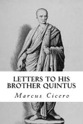 Letters to His Brother Quintus - Paperback