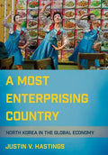 A Most Enterprising Country: North Korea in the Global Economy - Hardcover