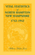 Vital Statistics of North Hampton, New Hampshire, 1742-1942 - Paperback