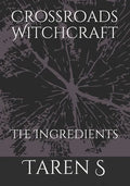 Crossroads Witchcraft: The Ingredients - Paperback
