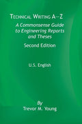 Technical Writing A-Z: A Commonsense Guide to Engineering Reports and Theses, Second Edition, U.S. English - Paperback