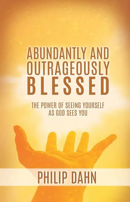 Abundantly and Outrageously Blessed - Paperback