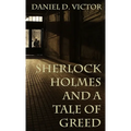 Sherlock Holmes and A Tale of Greed - Hardcover