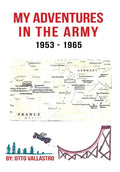 My Adventures in the Army 1953-1965 - Hardcover