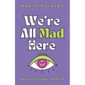 We're All Mad Here: an (in)elegant memoir - Paperback