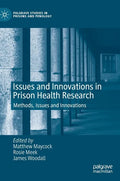 Issues and Innovations in Prison Health Research: Methods, Issues and Innovations - Hardcover