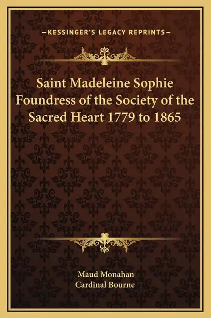Saint Madeleine Sophie Foundress of the Society of the Sacred Heart 1779 to 1865 - Hardcover