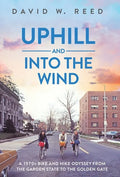 Uphill and Into the Wind - Hardcover