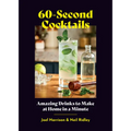 60-Second Cocktails: Amazing Drinks to Make at Home in a Minute - Hardcover