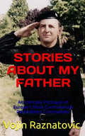 Stories About My Father: An Intimate Portrayal Of Europe's Most Controversial Paramilitary Commander - Paperback