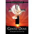 Gentle Dove: The Holy Spirit, God's Greatest Gift - Paperback