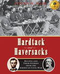 Hardtack and Haversacks: Recipes and Their Stories of the American Civil War - Paperback