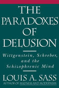 The Paradoxes of Delusion: Wittgenstein, Schreber, and the Schizophrenic Mind - Paperback