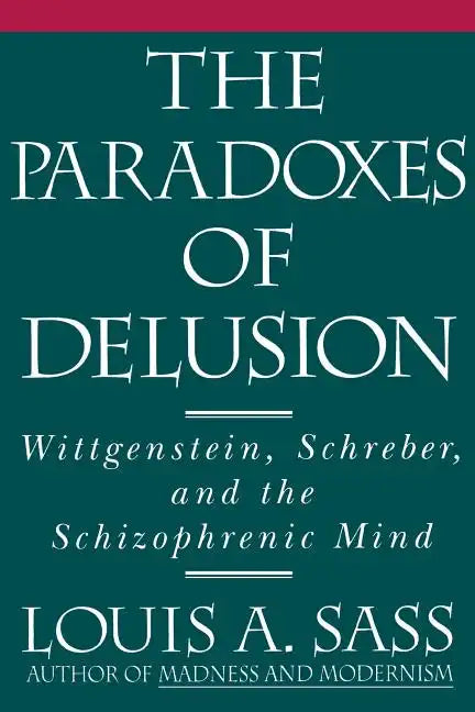 The Paradoxes of Delusion: Wittgenstein, Schreber, and the Schizophrenic Mind - Paperback