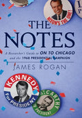 The Notes: A Researcher's Guide to On to Chicago and the 1968 Presidential Campaign - Hardcover