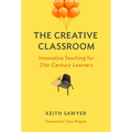 The Creative Classroom: Innovative Teaching for 21st-Century Learners - Paperback