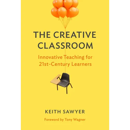 The Creative Classroom: Innovative Teaching for 21st-Century Learners - Paperback