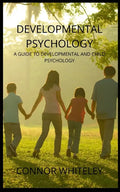 Developmental Psychology: A Guide to Developmental and Child Psychology - Paperback