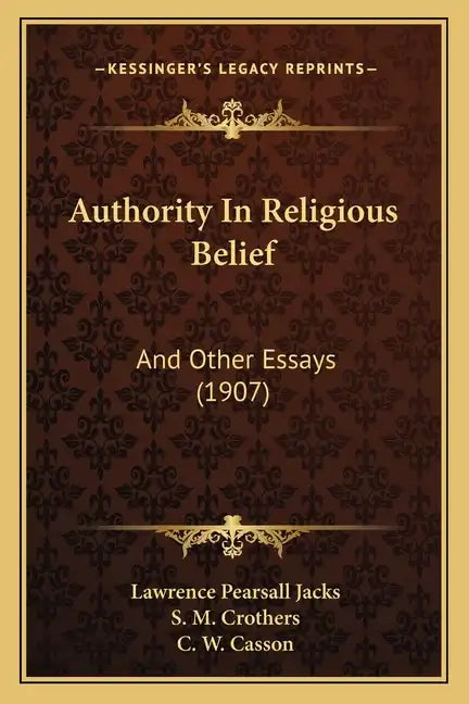Authority in Religious Belief: And Other Essays (1907) - Paperback