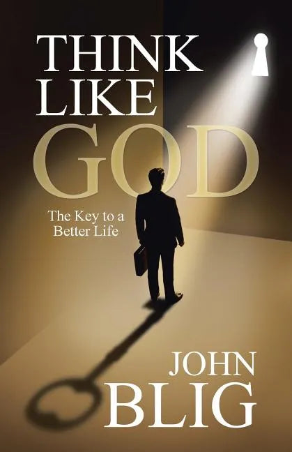 Think Like God: The Key to a Better Life - Paperback