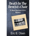 Death in the Dentist's Chair: A Steve Raymond D.D.S. Mystery - Paperback