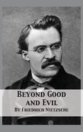 Beyond Good and Evil: Prelude to a Philosophy of the Future - Hardcover