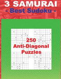 3 Samurai - Best Sudoku - 250 Anti-Diagonal Puzzles: Easy + Medium + Hard and Very Hard. This Is an Excellent Sudoku for You. - Paperback