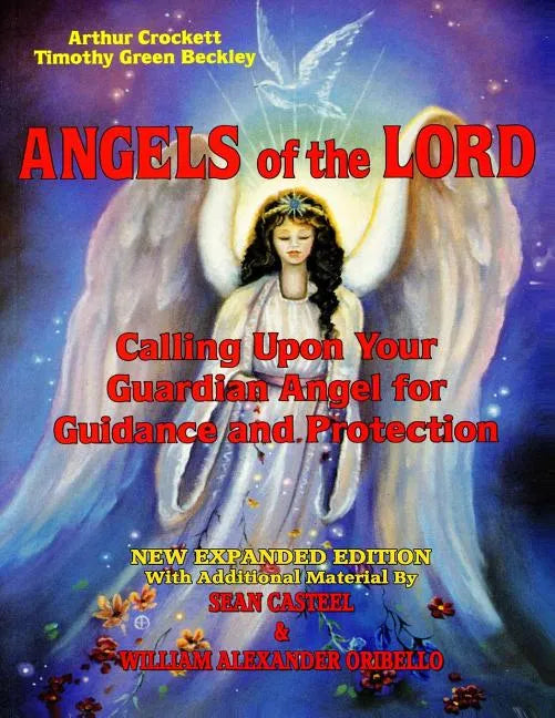 Angels Of The Lord - Expanded Edition: Calling Upon Your Guardian Angel For Guidance And Protection - Paperback