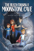 The Heath Cousins and the Moonstone Cave: Book 1 in the Heath Cousins Series - Paperback