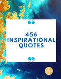 456 Inspirational Quotes: Daily Inspiration, Wisdom, and Courage Quotes book love Quotes book for teen girls Motivational quotes book - Paperback