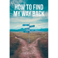 How to Find My Way Back - Paperback