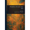 Pompeii, Its Life and Art - Paperback