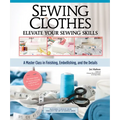 Sewing Clothes - Elevate Your Sewing Skills: A Master Class in Finishing, Embellishing, and the Details - Hardcover