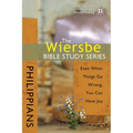 The Wiersbe Bible Study Series: Philippians: Even When Things Go Wrong, You Can Have Joy - Paperback