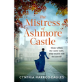 The Mistress of Ashmore Castle: An Unputdownable Period Drama for Fans of the Crown - Paperback